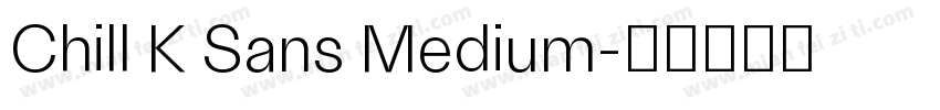 Chill K Sans Medium字体转换